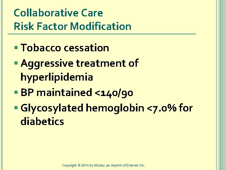 Collaborative Care Risk Factor Modification § Tobacco cessation § Aggressive treatment of hyperlipidemia §