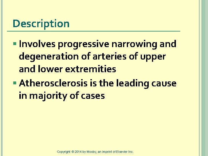 Description § Involves progressive narrowing and degeneration of arteries of upper and lower extremities