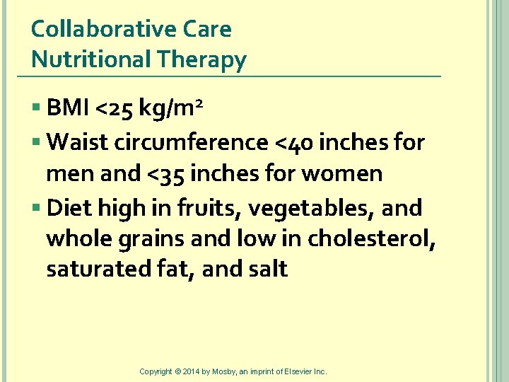 Collaborative Care Nutritional Therapy § BMI <25 kg/m 2 § Waist circumference <40 inches