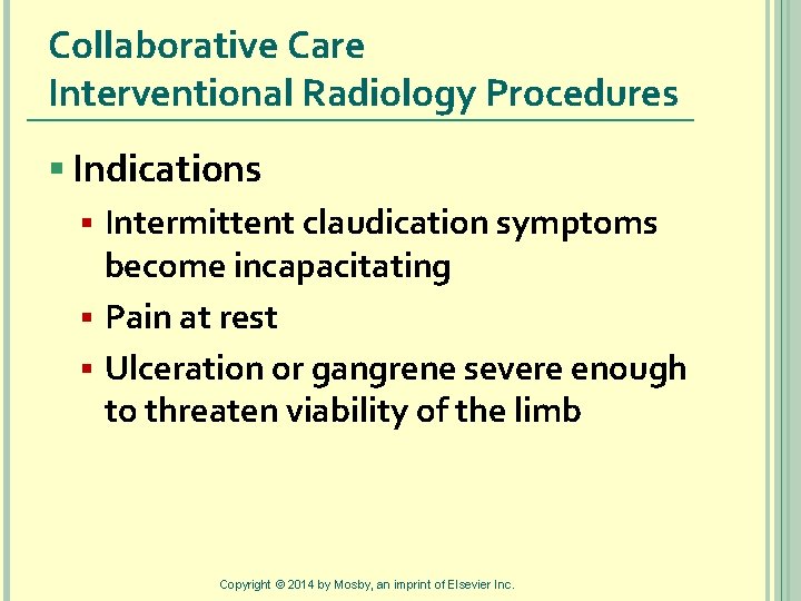 Collaborative Care Interventional Radiology Procedures § Indications § Intermittent claudication symptoms become incapacitating §