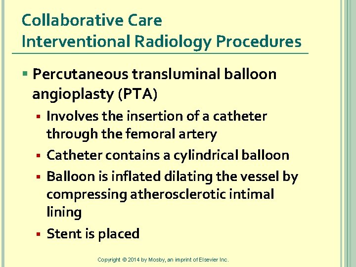 Collaborative Care Interventional Radiology Procedures § Percutaneous transluminal balloon angioplasty (PTA) Involves the insertion