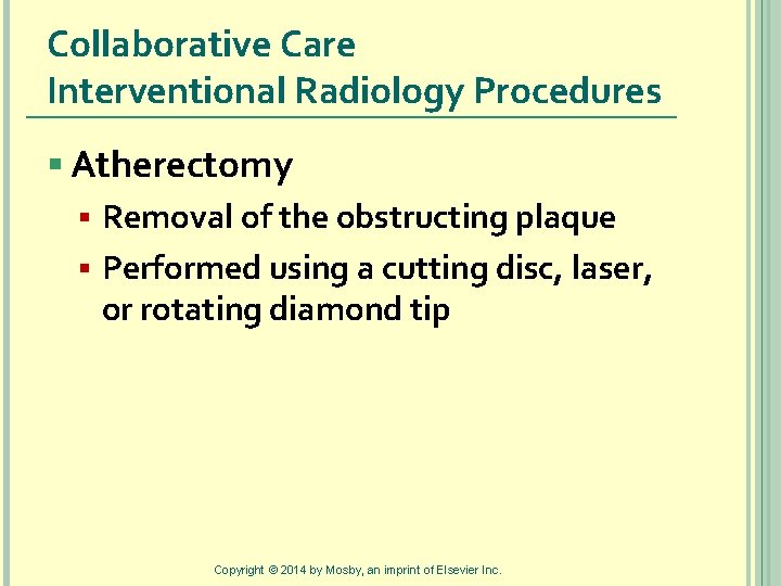 Collaborative Care Interventional Radiology Procedures § Atherectomy § Removal of the obstructing plaque § Collaborative Care Interventional Radiology Procedures § Atherectomy § Removal of the obstructing plaque §