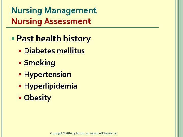 Nursing Management Nursing Assessment § Past health history § Diabetes mellitus § Smoking §