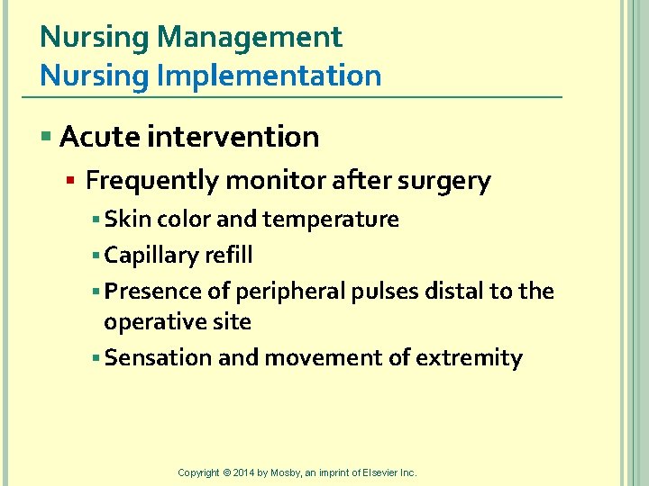 Nursing Management Nursing Implementation § Acute intervention § Frequently monitor after surgery § Skin