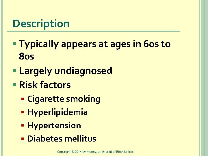Description § Typically appears at ages in 60 s to 80 s § Largely