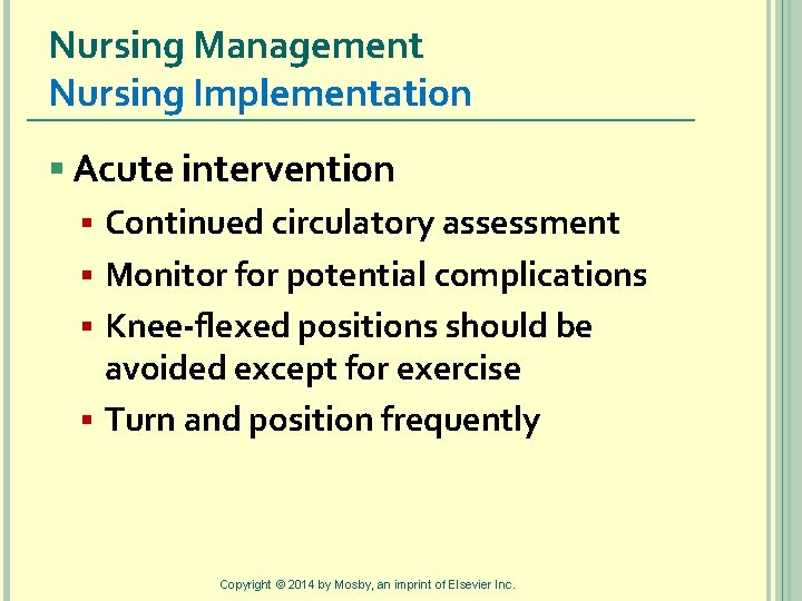 Nursing Management Nursing Implementation § Acute intervention § Continued circulatory assessment § Monitor for