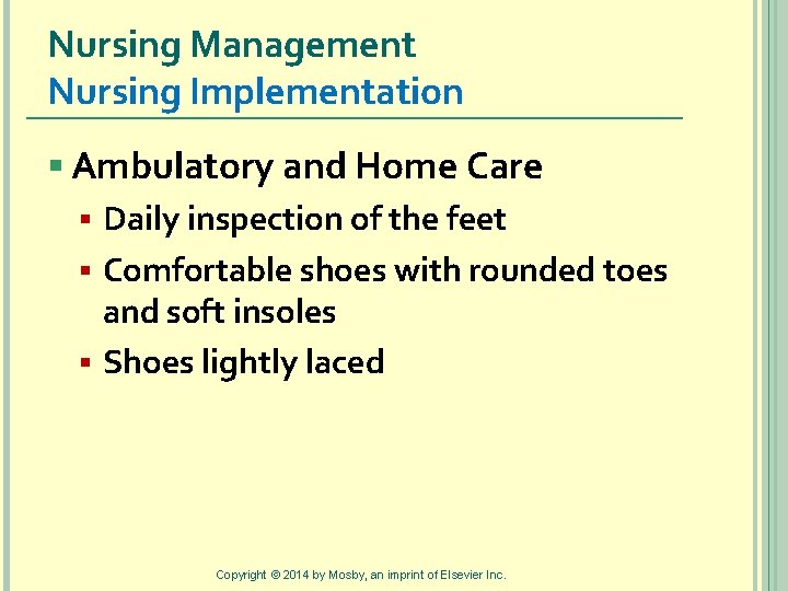 Nursing Management Nursing Implementation § Ambulatory and Home Care § Daily inspection of the