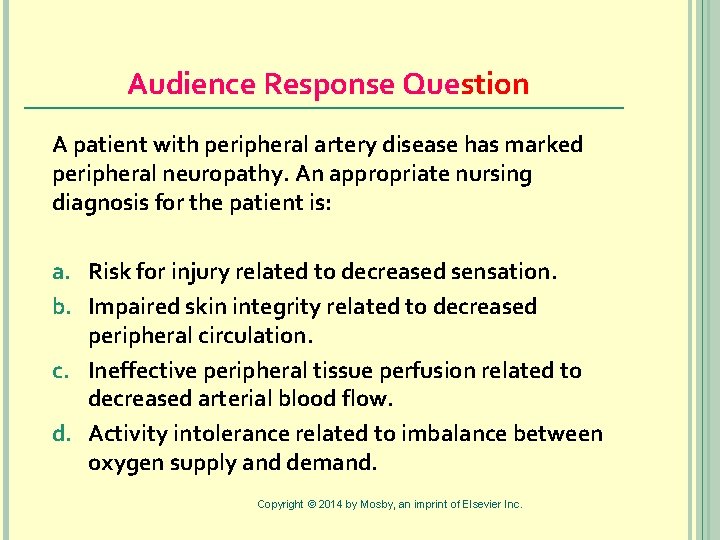 Audience Response Question A patient with peripheral artery disease has marked peripheral neuropathy. An