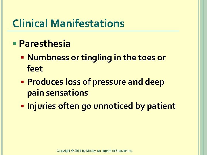Clinical Manifestations § Paresthesia § Numbness or tingling in the toes or feet §
