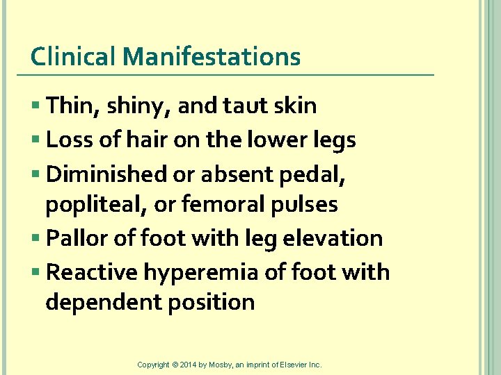 Clinical Manifestations § Thin, shiny, and taut skin § Loss of hair on the