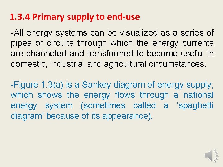 1. 3. 4 Primary supply to end-use -All energy systems can be visualized as