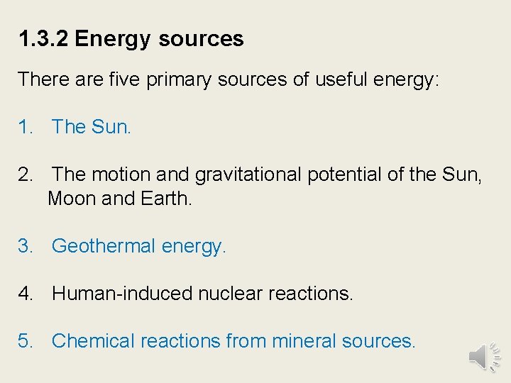 1. 3. 2 Energy sources There are five primary sources of useful energy: 1.