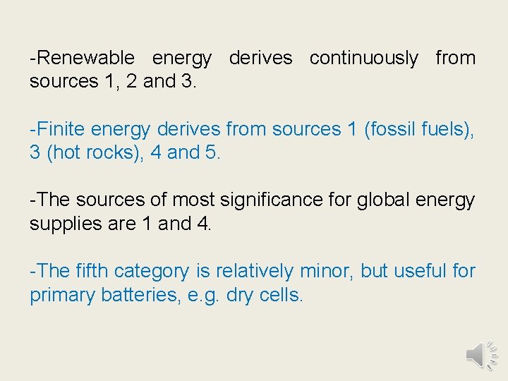 -Renewable energy derives continuously from sources 1, 2 and 3. -Finite energy derives from