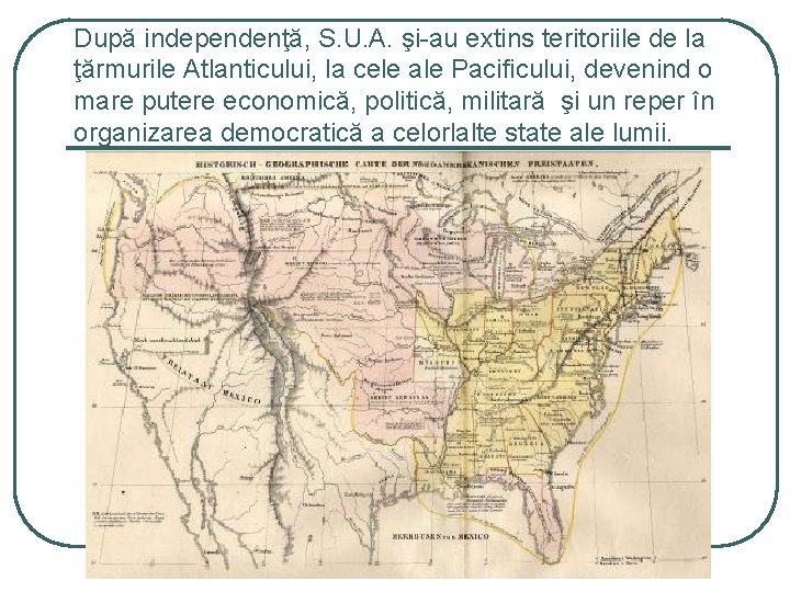 După independenţă, S. U. A. şi-au extins teritoriile de la ţărmurile Atlanticului, la cele