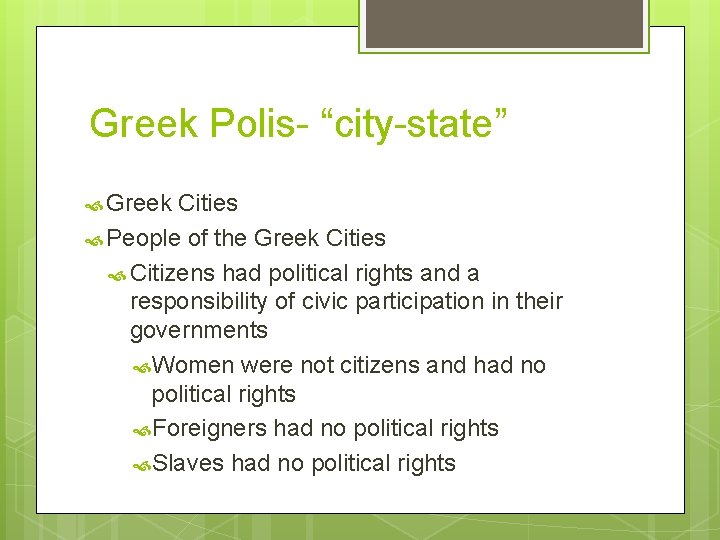 Greek Polis- “city-state” Greek Cities People of the Greek Cities Citizens had political rights