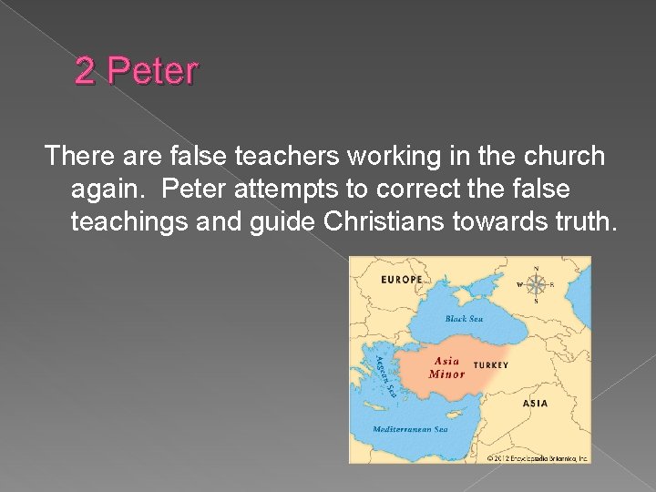 2 Peter There are false teachers working in the church again. Peter attempts to