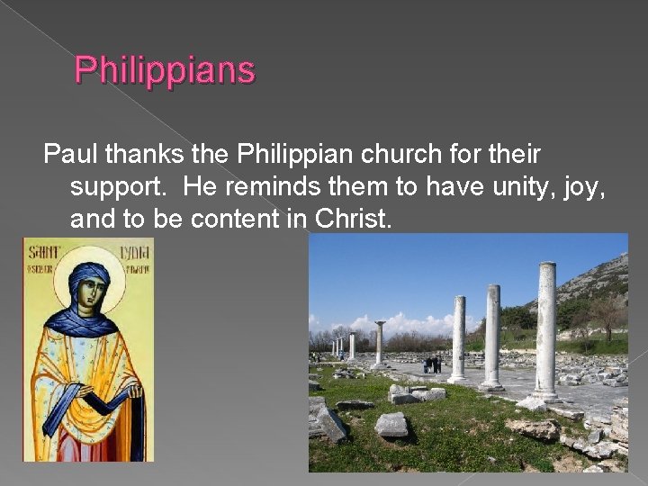 Philippians Paul thanks the Philippian church for their support. He reminds them to have
