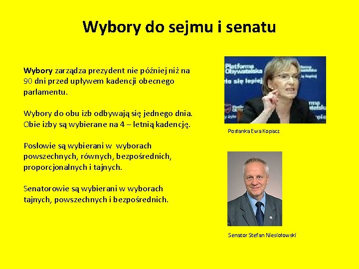 Wybory do sejmu i senatu Wybory zarządza prezydent nie później niż na 90 dni