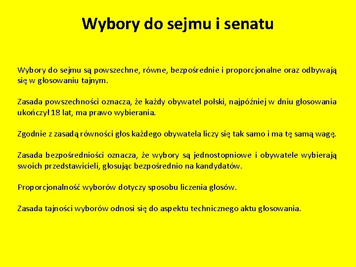 Wybory do sejmu i senatu Wybory do sejmu są powszechne, równe, bezpośrednie i proporcjonalne