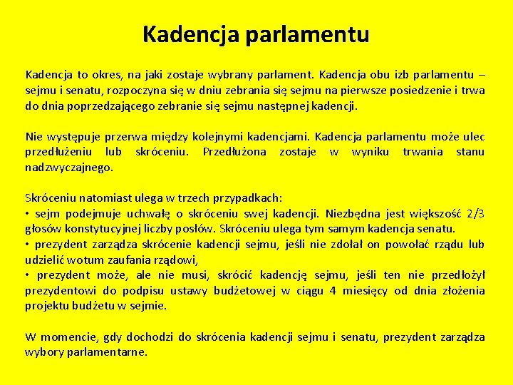 Kadencja parlamentu Kadencja to okres, na jaki zostaje wybrany parlament. Kadencja obu izb parlamentu