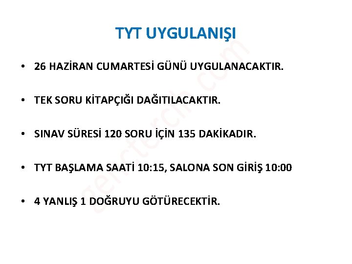 TYT UYGULANIŞI • 26 HAZİRAN CUMARTESİ GÜNÜ UYGULANACAKTIR. • TEK SORU KİTAPÇIĞI DAĞITILACAKTIR. •