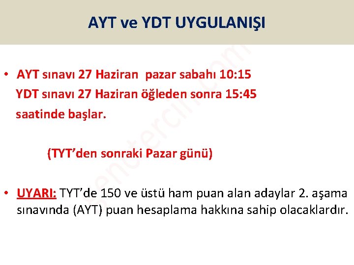 AYT ve YDT UYGULANIŞI • AYT sınavı 27 Haziran pazar sabahı 10: 15 YDT