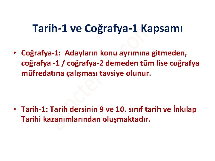 Tarih-1 ve Coğrafya-1 Kapsamı • Coğrafya-1: Adayların konu ayrımına gitmeden, coğrafya -1 / coğrafya-2