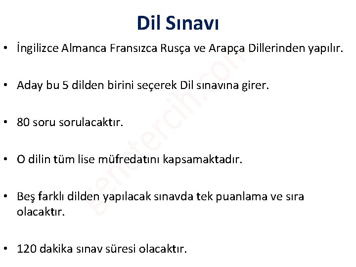 Dil Sınavı • İngilizce Almanca Fransızca Rusça ve Arapça Dillerinden yapılır. • Aday bu