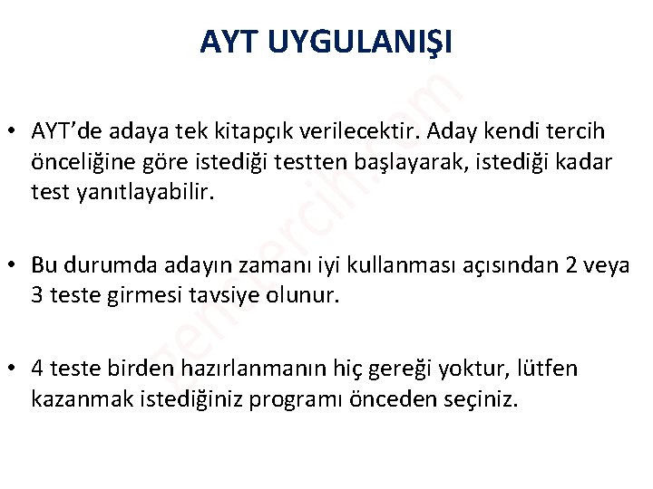 AYT UYGULANIŞI • AYT’de adaya tek kitapçık verilecektir. Aday kendi tercih önceliğine göre istediği