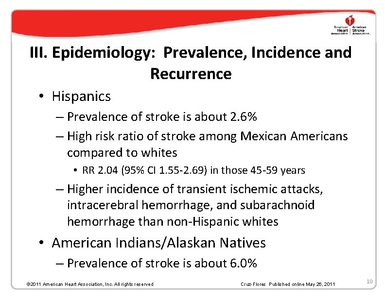 III. Epidemiology: Prevalence, Incidence and Recurrence • Hispanics – Prevalence of stroke is about