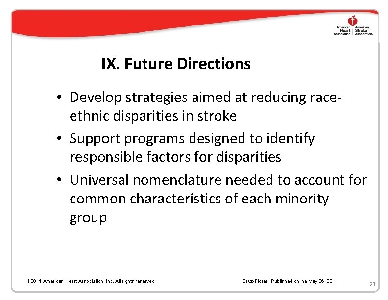 IX. Future Directions • Develop strategies aimed at reducing raceethnic disparities in stroke •