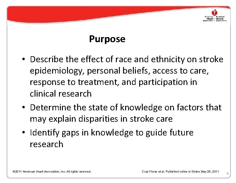 Purpose • Describe the effect of race and ethnicity on stroke epidemiology, personal beliefs,