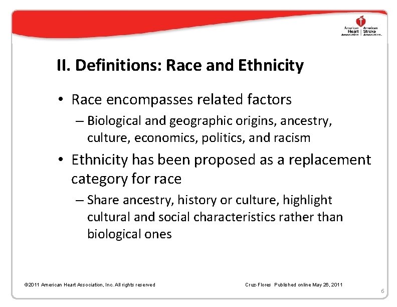 II. Definitions: Race and Ethnicity • Race encompasses related factors – Biological and geographic