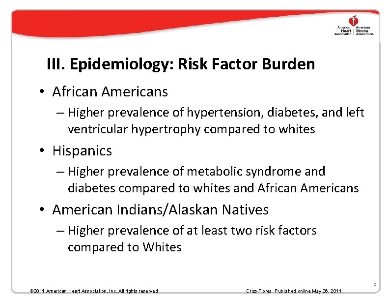 III. Epidemiology: Risk Factor Burden • African Americans – Higher prevalence of hypertension, diabetes,