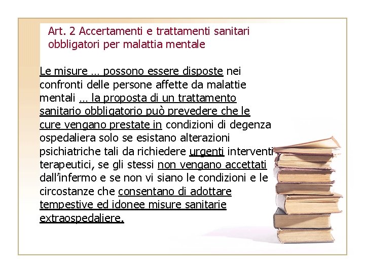 Art. 2 Accertamenti e trattamenti sanitari obbligatori per malattia mentale Le misure … possono