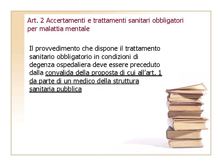 Art. 2 Accertamenti e trattamenti sanitari obbligatori per malattia mentale Il provvedimento che dispone Art. 2 Accertamenti e trattamenti sanitari obbligatori per malattia mentale Il provvedimento che dispone