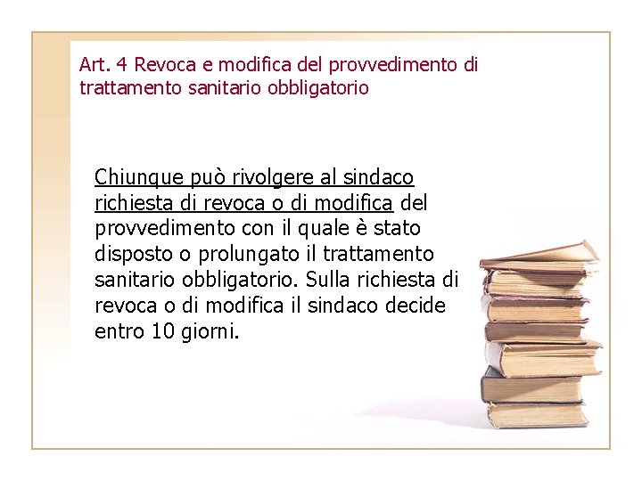 Art. 4 Revoca e modifica del provvedimento di trattamento sanitario obbligatorio Chiunque può rivolgere