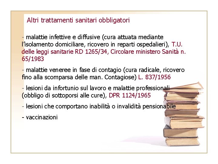 Altri trattamenti sanitari obbligatori - malattie infettive e diffusive (cura attuata mediante l’isolamento domiciliare, Altri trattamenti sanitari obbligatori - malattie infettive e diffusive (cura attuata mediante l’isolamento domiciliare,