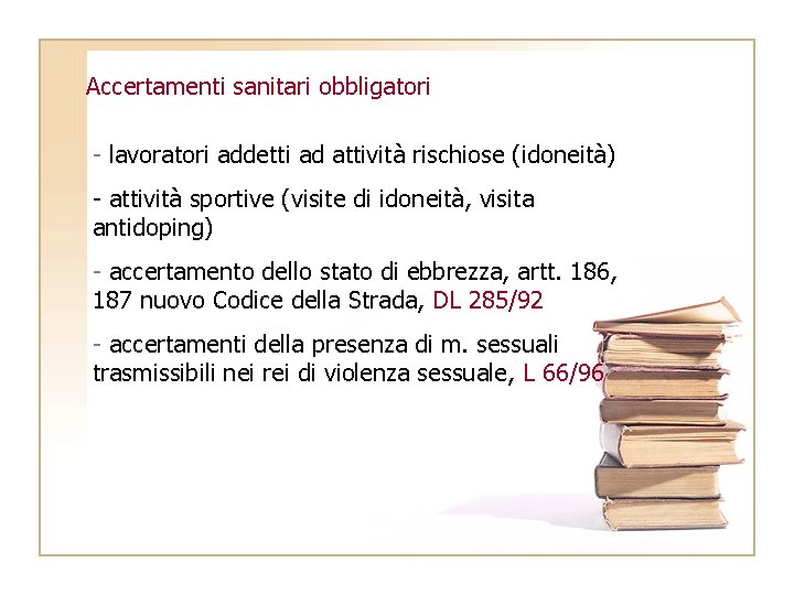 Accertamenti sanitari obbligatori - lavoratori addetti ad attività rischiose (idoneità) - attività sportive (visite