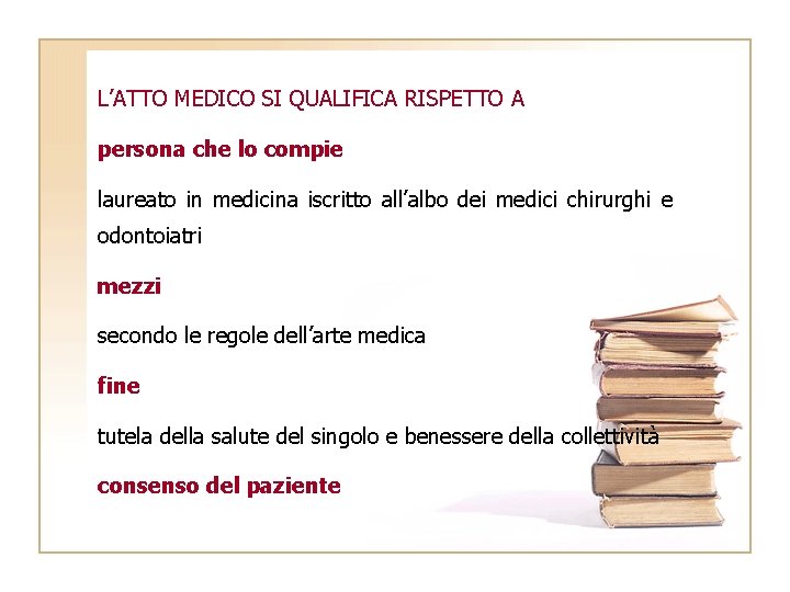 L’ATTO MEDICO SI QUALIFICA RISPETTO A persona che lo compie laureato in medicina iscritto