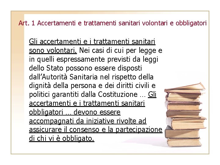 Art. 1 Accertamenti e trattamenti sanitari volontari e obbligatori Gli accertamenti e i trattamenti