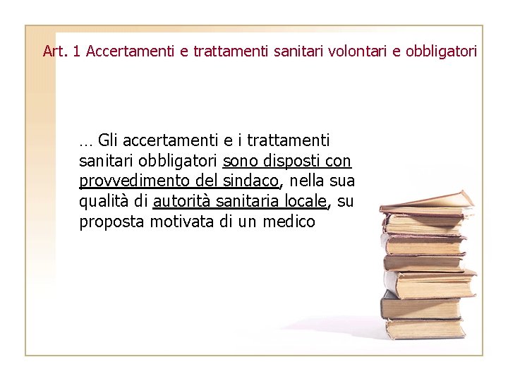 Art. 1 Accertamenti e trattamenti sanitari volontari e obbligatori … Gli accertamenti e i