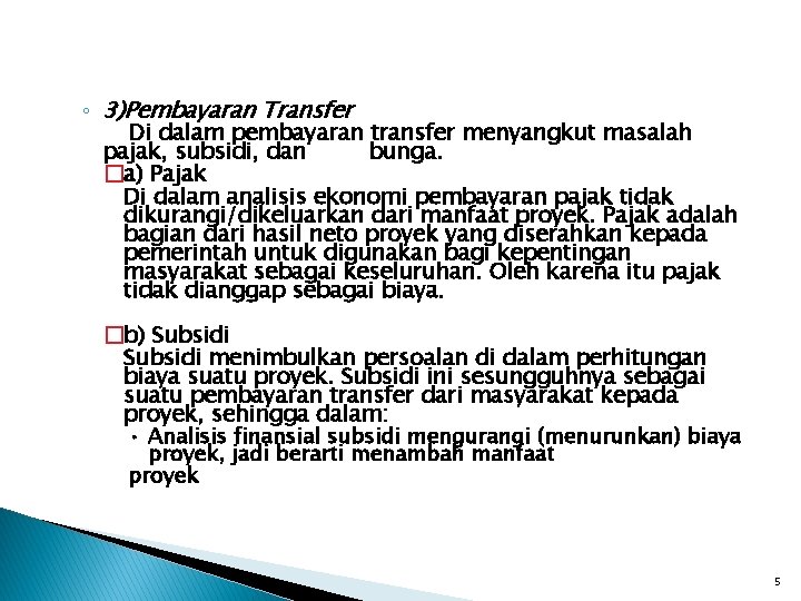 ◦ 3)Pembayaran Transfer Di dalam pembayaran transfer menyangkut masalah pajak, subsidi, dan bunga. �a)