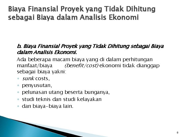 Biaya Finansial Proyek yang Tidak Dihitung sebagai Biaya dalam Analisis Ekonomi b. Biaya Finansial