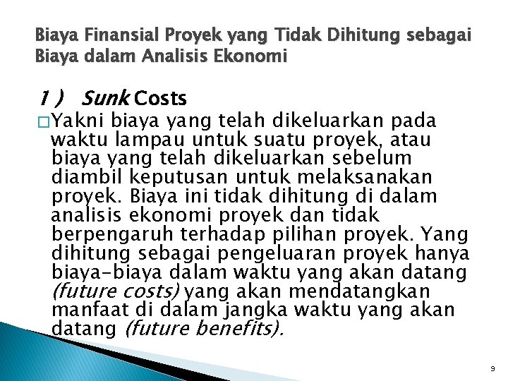 Biaya Finansial Proyek yang Tidak Dihitung sebagai Biaya dalam Analisis Ekonomi 1 ) Sunk