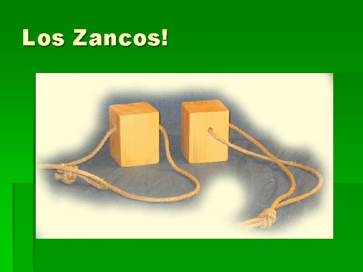 Los Zancos! 