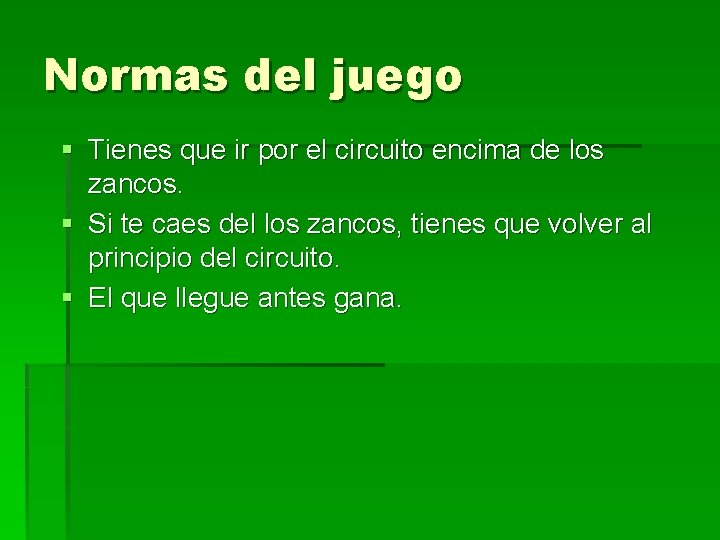 Normas del juego § Tienes que ir por el circuito encima de los zancos.