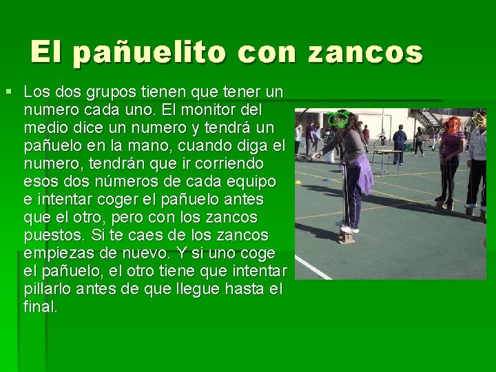 El pañuelito con zancos § Los dos grupos tienen que tener un numero cada