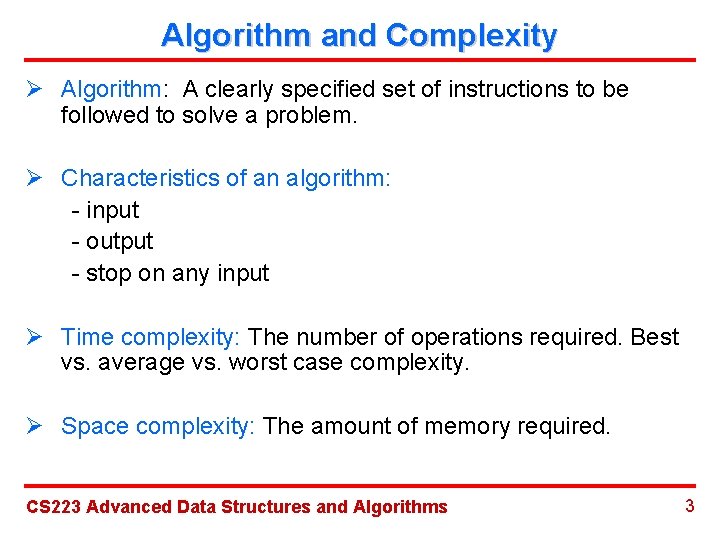 Algorithm and Complexity Ø Algorithm: A clearly specified set of instructions to be followed