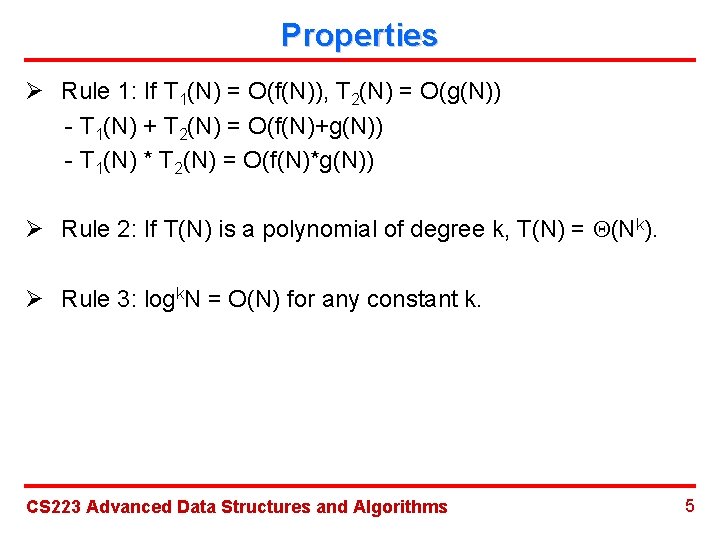 Properties Ø Rule 1: If T 1(N) = O(f(N)), T 2(N) = O(g(N)) -